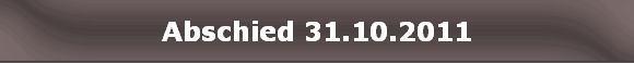 Abschied 31.10.2011